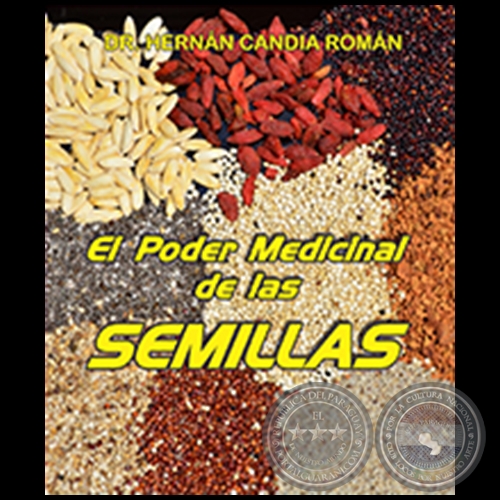 EL PODER MEDICINAL DE LAS SEMILLAS - Autor: HERNÁN CANDIA ROMÁN